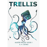 Trellis: Book 1 in the Alaster Trilogy