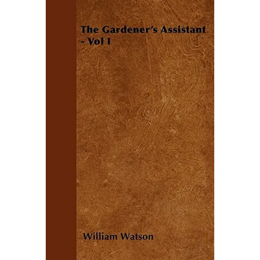 The Gardener's Assistant - Vol I