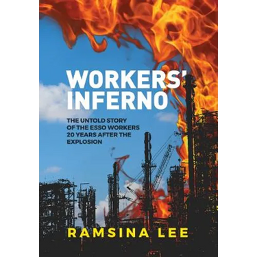 Workers Inferno: The untold story of the Esso workers 20 years after the Longford explosion