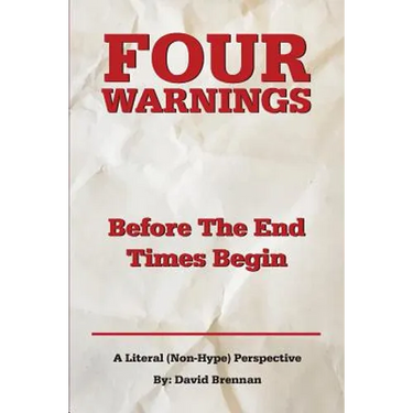 Four Warnings Before The End Times Begin: A Literal (Non-Hype) Perspective