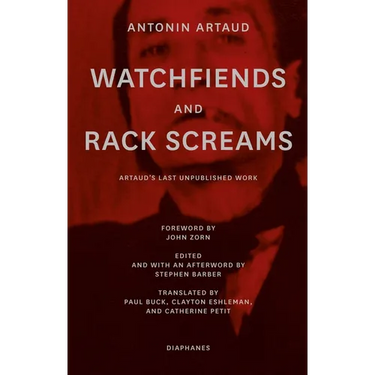 Watchfiends and Rack Screams: Artaud's Last Unpublished Work
