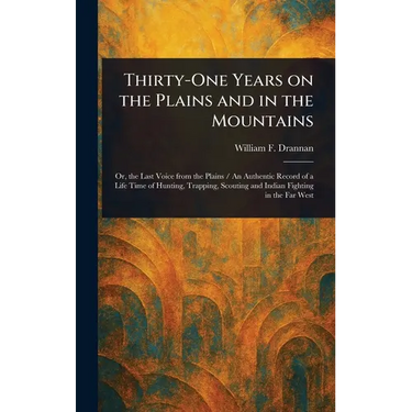 Thirty-One Years on the Plains and in the Mountains