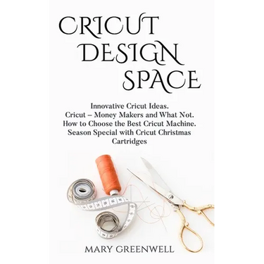 Cricut Design Space: Innovative Cricut Ideas. Cricut-Money Maker and What Not. How to Choose the Best Cricut Machine. Season Special with C