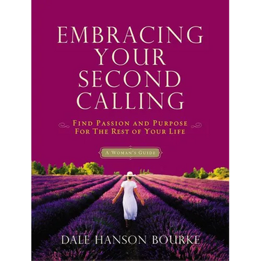 Embracing Your Second Calling: Find Passion and Purpose for the Rest of Your Life