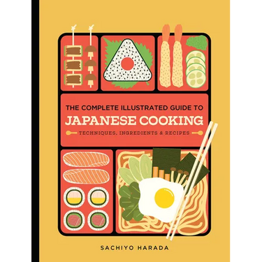 The Complete Illustrated Guide to Japanese Cooking: Techniques, Ingredients & Recipes