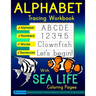 Alphabet Tracing Workbook with Sea Life Coloring Pages - Alphabet - Numbers - Words - Sentences: Practice Handwriting Letters and Numbers in Standard