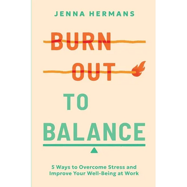 Burnout to Balance: 5 Ways to Overcome Stress and Improve Well-Being at Work