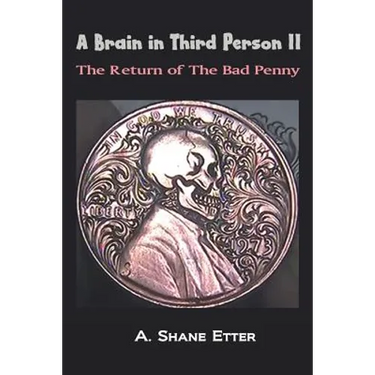 A Brain in Third Person II: The Return of the Bad Penny