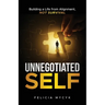 Unnegotiated Self: Building a Life from Alignment, not Survival