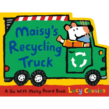 Maisy's Recycling Truck: (Garbage Truck-Shaped Board Book about Maisy the Mouse for Toddlers)