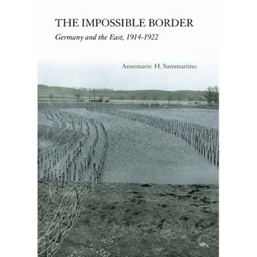 Impossible Border: Germany and the East, 1914-1922
