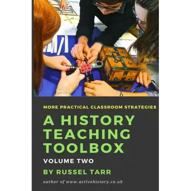 A History Teaching Toolbox: Volume Two: Even More Practical Classroom Strategies