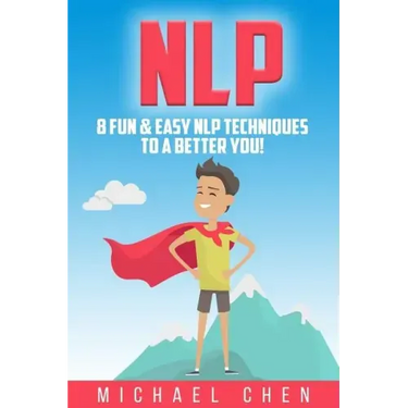 Nlp: 8 Fun & Easy NLP Techniques To A Better You!