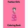 Fashion Girls coloring book: Fashion coloring book for girls for kids 7-8 8-12 activity book