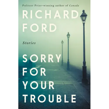 Sorry for Your Trouble: Stories