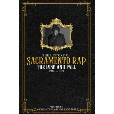 The History of Sacramento Rap: The Rise and Fall (1982-2009)