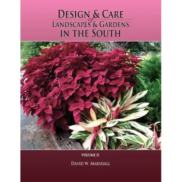 Design & Care of Landscapes & Gardens in the South, Volume 2