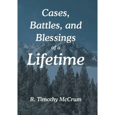 Cases, Battles, and Blessings of a Lifetime