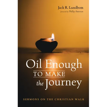 Oil Enough to Make the Journey: Sermons on the Christian Walk
