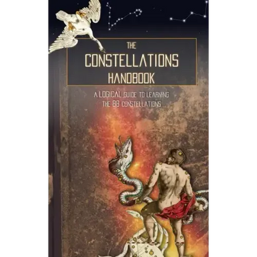The Constellations Handbook: A logical guide to learning the 88 constellation