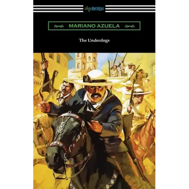 The Underdogs: A Novel of the Mexican Revolution