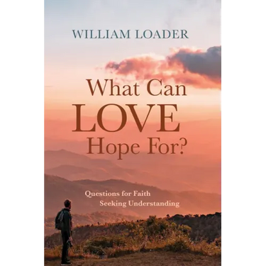 What Can Love Hope For?: Questions for Faith Seeking Understanding