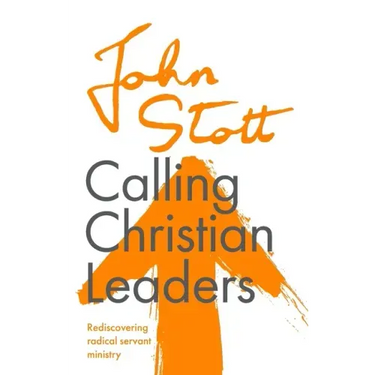 Calling Christian Leaders: Rediscovering radical servant ministry