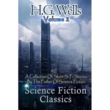 Science Fiction Classics: A Collection Of Short Si Fi Stories By The Father Of Science Fiction