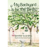 My Backyard Is for the Birds: A Guide to the Most Common Northeastern Birds for the Young Backyard Birdwatcher