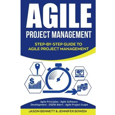 Agile Project Management: Step-By-Step Guide to Agile Project Management (Agile Principles, Agile Software Development, Dsdm Atern, Agile Project Scop