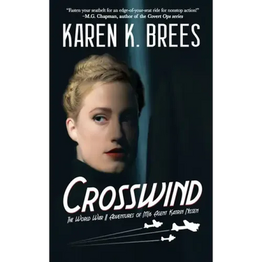 Crosswind: The WWII Adventures of MI6 Agent Katrin Nissen