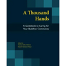 A Thousand Hands: A Guidebook to Caring for Your Buddhist Community