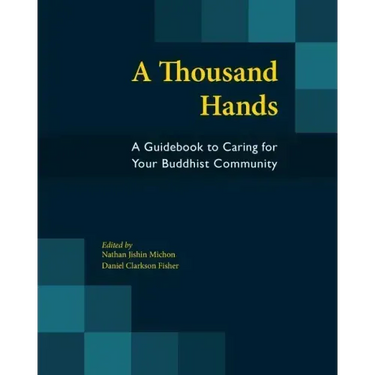 A Thousand Hands: A Guidebook to Caring for Your Buddhist Community