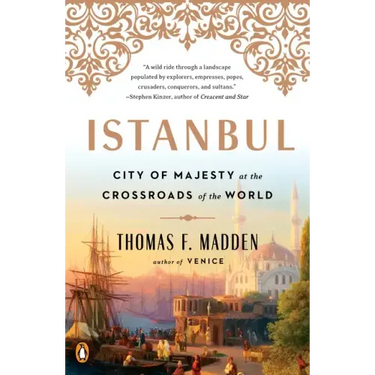 Istanbul: City of Majesty at the Crossroads of the World