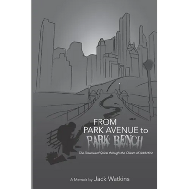 From Park Avenue to Park Bench: The Downward Spiral through the Chasm of Addiction