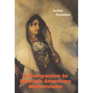A Companion to Spanish American Modernismo