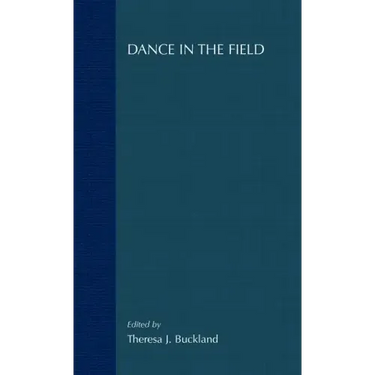 Dance in the Field: Theory, Methods and Issues in Dance Ethnography