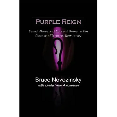 Purple Reign: Sexual Abuse and Abuse of Power in the Diocese of Trenton, New Jersey