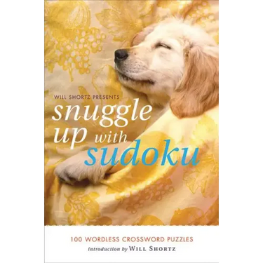 Will Shortz Presents Snuggle Up with Sudoku: 100 Wordless Crossword Puzzles