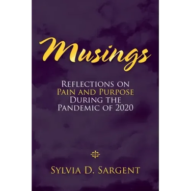 Musings: Reflections on Pain and Purpose During the Pandemic of 2020