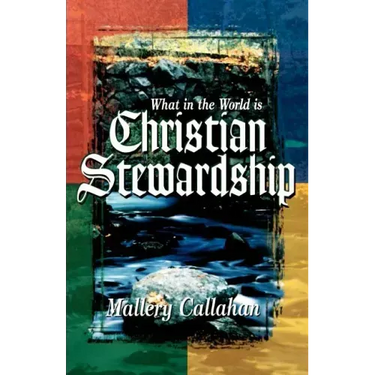 What in the World is Christian Stewardship