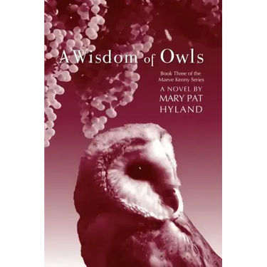 A Wisdom of Owls: Book Three: The Maeve Kenny Series