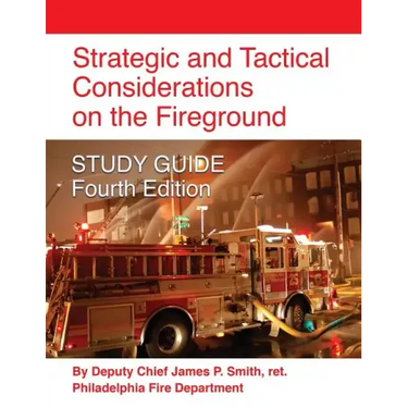 Strategic and Tactical Considerations on the Fireground STUDY GUIDE - Fourth Edition