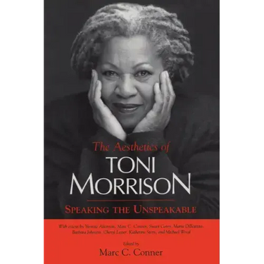 Aesthetics of Toni Morrison: Speaking the Unspeakable