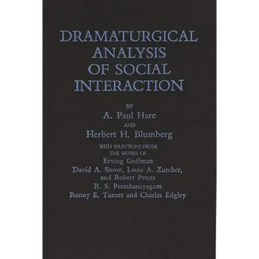 Dramaturgical Analysis of Social Interaction.