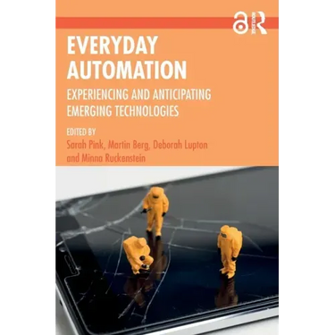 Everyday Automation: Experiencing and Anticipating Emerging Technologies