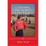 Coaching World Class Basics: A practical book for anybody who wants to be a great coach based upon success in sports, business and the military plu