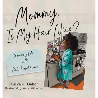 Mommy, Is My Hair Nice?: Growing Up with Kaliah and Asara