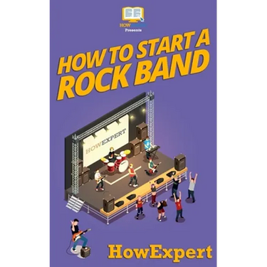 How To Start a Rock Band: Your Step-By-Step Guide To Starting a Rock Band