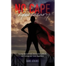 No Cape Necessary: Saving yourself from destructive patterns and finding your inner Superhero